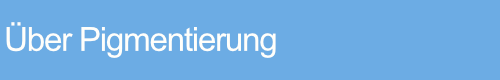 über Pigmentierung