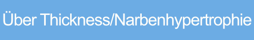 über Thickness/ Narbenhypertrophie